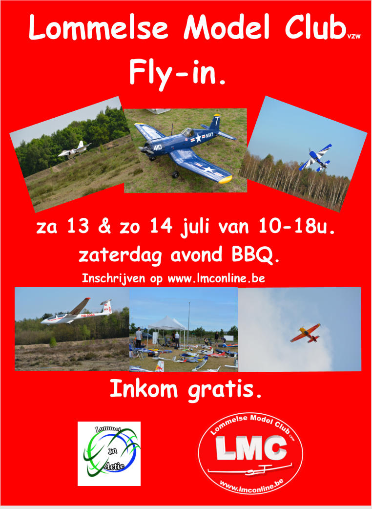 Fly-in.  za 13 & zo 14 juli van 10-18u.  Lommelse Model Clubvzw       zaterdag avond BBQ.          Inschrijven op www.lmconline.be Inkom gratis.