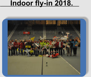 Indoor fly-in 2018.