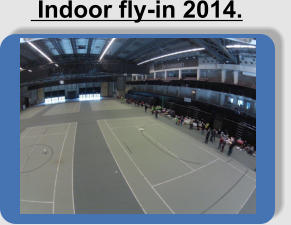Indoor fly-in 2014.