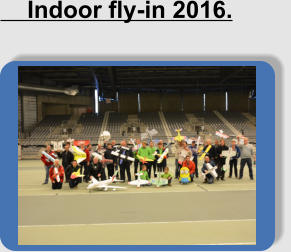Indoor fly-in 2016.